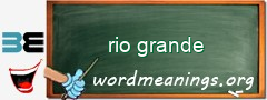 WordMeaning blackboard for rio grande